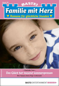 Title: Familie mit Herz 39: Das Glück hat tausend Sommersprossen, Author: Charlotte Vary