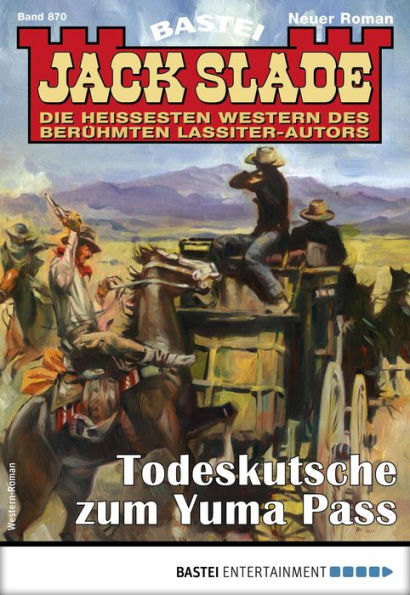 Jack Slade 870: Todeskutsche zum Yuma Pass