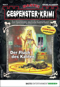 Title: Gespenster-Krimi 8: Der Fluch des Kalifen, Author: Frank DeLorca