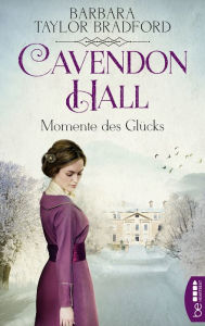 Title: Cavendon Hall - Momente des Glücks, Author: Barbara Taylor Bradford