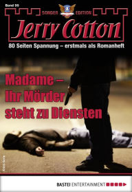 Title: Jerry Cotton Sonder-Edition 99: Madame - Ihr Mörder steht zu Diensten, Author: Jerry Cotton