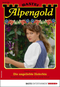 Title: Alpengold 290: Die ungeliebte Hoferbin, Author: Monika Leitner