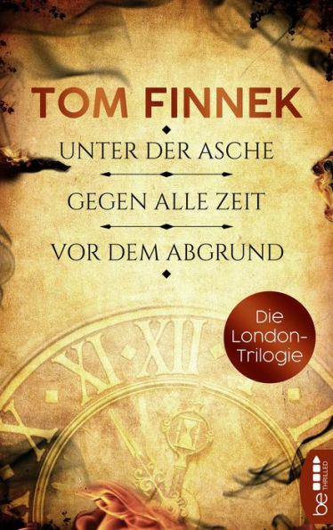 Die London-Trilogie: Unter der Asche / Gegen alle Zeit / Vor dem Abgrund: Drei Historische Romane in einer eBox