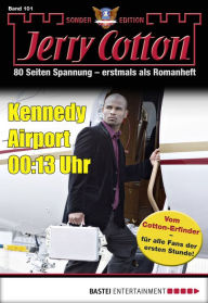 Title: Jerry Cotton Sonder-Edition 101: Kennedy Airport null Uhr dreizehn, Author: Jerry Cotton