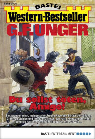 Title: G. F. Unger Western-Bestseller 2404: Du söllst töten, Amigo!, Author: G. F. Unger