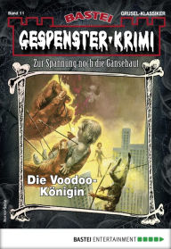 Title: Gespenster-Krimi 11: Die Voodoo-Königin, Author: Earl Warren