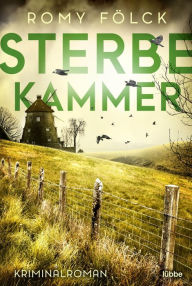 Title: Sterbekammer: Kriminalroman. Atmosphärische Spannung aus Norddeutschland: Band 3 der SPIEGEL-Bestsellerserie, Author: Romy Fölck