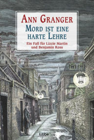 Title: Mord ist eine harte Lehre: Ein Fall für Lizzie Martin und Benjamin Ross, Author: Ann Granger