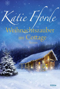 Title: Weihnachtszauber im Cottage: Roman, Author: Katie Fforde