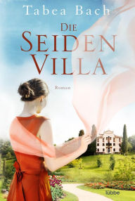 Title: Die Seidenvilla: Roman. Feel-Good-Saga um eine Seidenweberei im Veneto, Author: Tabea Bach