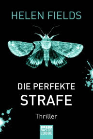 Title: Die perfekte Strafe: Thriller, Author: Helen Fields