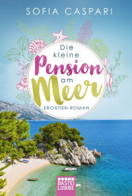 Title: Die kleine Pension am Meer: Roman, Author: Sofia Caspari