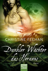 Title: Dunkler Wächter des Herzens: Roman, Author: Christine Feehan