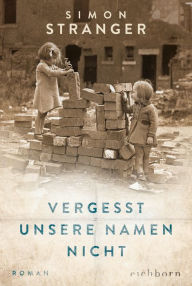 Title: Vergesst unsere Namen nicht: Roman, Author: Simon Stranger