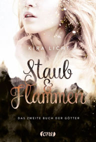 Title: Staub & Flammen: Das zweite Buch der Götter, Author: Kira Licht