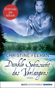 Title: Dunkle Sehnsucht des Verlangens: Roman, Author: Christine Feehan