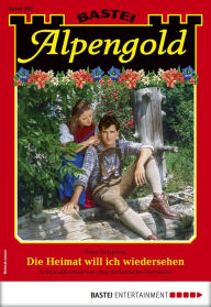 Title: Alpengold 292: Die Heimat will ich wiedersehen, Author: Rena Bergstein