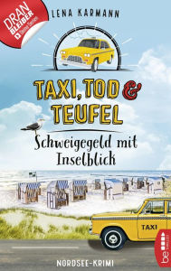 Title: Taxi, Tod und Teufel -Schweigegeld mit Inselblick, Author: Lena Karmann