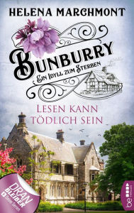 Title: Lesen kann tödlich sein (Bunburry: Ein Idyll zum Sterben, Folge 9), Author: Helena Marchmont