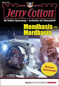 Title: Jerry Cotton Sonder-Edition 102: Mondbasis - Mordbasis, Author: Jerry Cotton