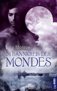 Title: Im Bannkreis des Mondes, Author: Lucy Monroe