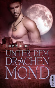 Title: Unter dem Drachenmond, Author: Lucy Monroe