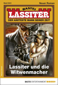 Title: Lassiter 2441: Lassiter und die Witwenmacher, Author: Jack Slade