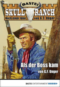 Title: Skull-Ranch 1: Als der Boss kam, Author: G. F. Unger