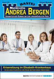 Title: Notärztin Andrea Bergen 1378: Krisensitzung im Elisabeth-Krankenhaus, Author: Marina Anders