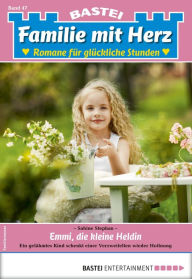 Title: Familie mit Herz 47: Emmi, die kleine Heldin, Author: Sabine Stephan