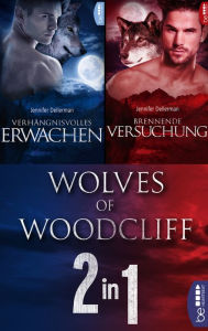 Title: Wolves of Woodcliff: Verhängnisvolles Erwachen / Brennende Versuchung: 2 Romane in einem Band, Author: Jennifer Dellerman