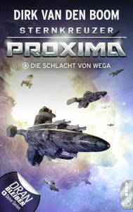 Title: Sternkreuzer Proxima - Die Schlacht von Wega: Folge 6, Author: Dirk van den Boom