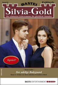 Title: Silvia-Gold 83: Der adelige Bodyguard, Author: Roma Lentz