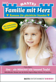 Title: Familie mit Herz 49: Sina - ein Mädchen wie tausend Teufel, Author: Nora Stern