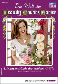 Title: Die Welt der Hedwig Courths-Mahler 453: Die Jugendsünde der schönen Gräfin, Author: Lore von Holten