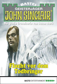 Title: John Sinclair 2134: Flucht vor dem Todbringer, Author: Jason Dark