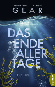 Title: Das Ende aller Tage: Thriller, Author: Kathleen O'Neal Gear