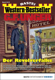 Title: G. F. Unger Western-Bestseller 2415: Der Revolverfalke, Author: G. F. Unger