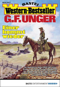 Title: G. F. Unger Western-Bestseller 2417: Einer kommt wieder, Author: G. F. Unger