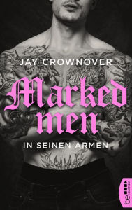 Title: Marked Men: In seinen Armen, Author: Jay Crownover