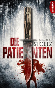 Title: Die Patienten: Thriller, Author: Nikolas Stoltz