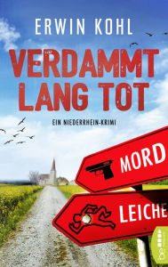Title: Verdammt lang tot: Ein Niederrhein-Krimi, Author: Erwin Kohl