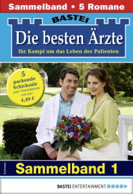 Title: Die besten Ärzte - Sammelband 1: 5 Arztromane in einem Band, Author: Stefan Frank