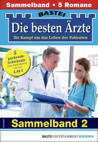 Title: Die besten Ärzte - Sammelband 2: 5 Arztromane in einem Band, Author: Stefan Frank
