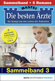 Title: Die besten Ärzte - Sammelband 3: 5 Arztromane in einem Band, Author: Stefan Frank