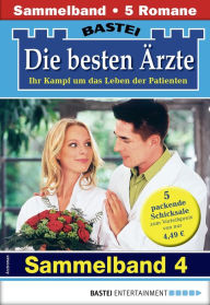 Title: Die besten Ärzte - Sammelband 4: 5 Arztromane in einem Band, Author: Katrin Kastell