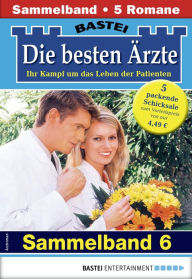 Title: Die besten Ärzte - Sammelband 6: 5 Arztromane in einem Band, Author: Stefan Frank