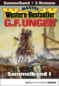 Title: G. F. Unger Western-Bestseller Sammelband 1: 3 Western in einem Band, Author: G. F. Unger