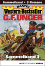 G. F. Unger Western-Bestseller Sammelband 3: 3 Western in einem Band