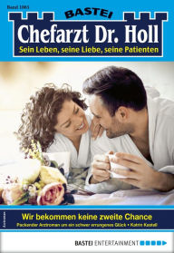 Title: Chefarzt Dr. Holl 1865: Wir bekommen keine zweite Chance, Author: Katrin Kastell